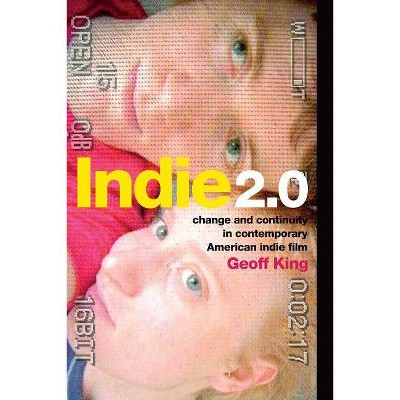 Indie 2.0 - by  Geoff King (Paperback)