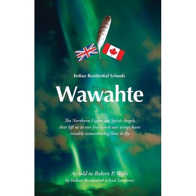 Wawahte - by  Robert P Wells (Paperback)