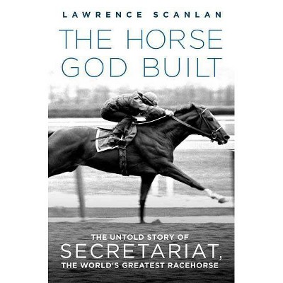 The Horse God Built - by  Lawrence Scanlan (Paperback)