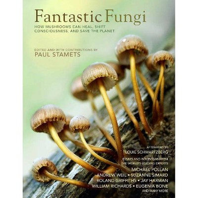 Fantastic Fungi - by  Paul Stamets (Hardcover)