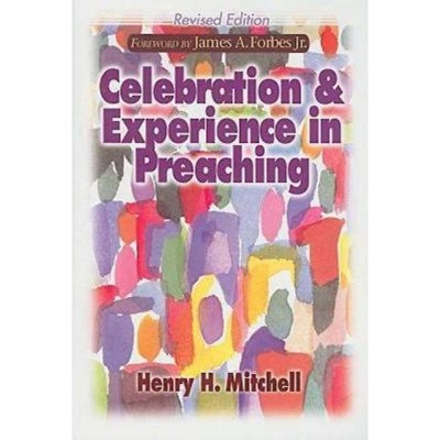 Celebration & Experience in Preaching - by  Henry H Mitchell (Paperback)