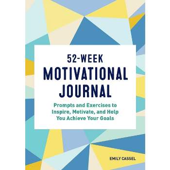 52-Week Motivational Journal - (Year of Reflections Journal) by  Emily Cassel (Paperback)