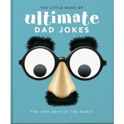 Image of The Little Book of Ultimate Dad Jokes - (Little Books of Humor & Gift) by  Orange Hippo! (Hardcover)