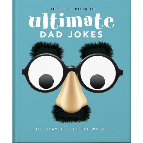 The Little Book Of Ultimate Dad Jokes - By Orange Hippo! (hardcover ...