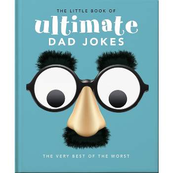 The Little Book of Ultimate Dad Jokes - (Little Books of Humor & Gift) by  Orange Hippo! (Hardcover)