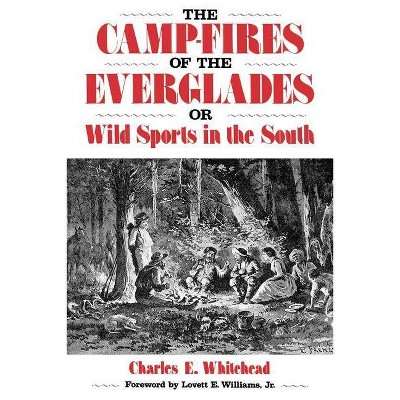 Camp-Fires of the Everglades - (Florida Sand Dollar Books) by  Charles E Whitehead (Paperback)