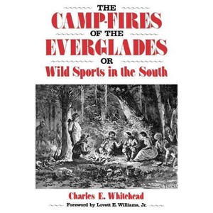 Camp-Fires of the Everglades - (Florida Sand Dollar Books) by  Charles E Whitehead (Paperback) - 1 of 1