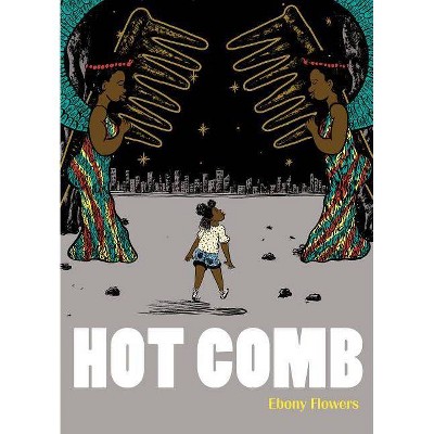 Hot Comb - by  Ebony Flowers (Paperback)