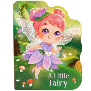 A Little Fairy - by  Rosalee Wren (Board Book) - 1 of 1