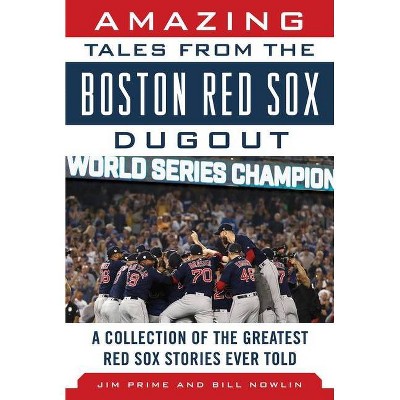  Amazing Tales from the Boston Red Sox Dugout - by  Jim Prime & Bill Nowlin (Hardcover) 