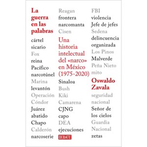 La Guerra En Las Palabras. Una Historia Intelectual del En México (1975 - 2020) / War Put Into Words - by  Oswaldo Zavala (Paperback) - 1 of 1