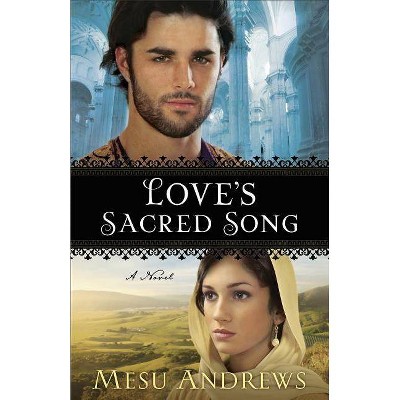 Love's Sacred Song - by  Mesu Andrews (Paperback)