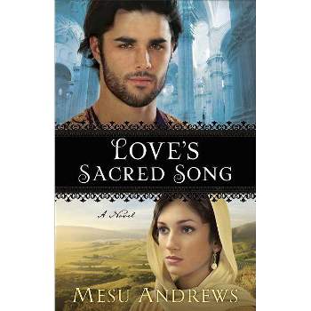 Love's Sacred Song - by  Mesu Andrews (Paperback)