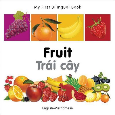 My First Bilingual Book-Fruit (English-Vietnamese) - by  Milet Publishing (Board Book)