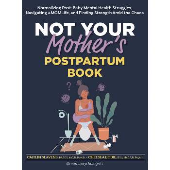 Not Your Mother's Postpartum Book - by  Caitlin Slavens & Chelsea Bodie (Paperback)