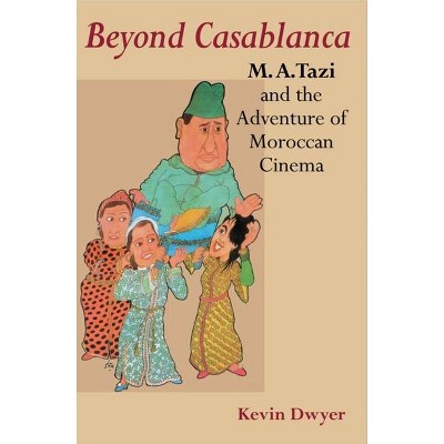 Beyond Casablanca - by  Kevin Dwyer (Paperback)