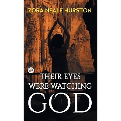 Their Eyes Were Watching God - by  Zora Neale Hurston (Hardcover)