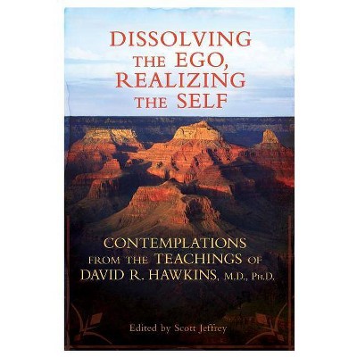 Dissolving the Ego, Realizing the Self - by  David R Hawkins (Paperback)