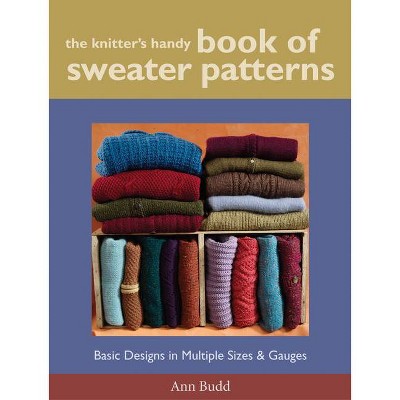 The Knitter's Handy Book of Sweater Patterns - by  Ann Budd (Hardcover)