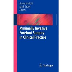 Minimally Invasive Forefoot Surgery in Clinical Practice - by  Nicola Maffuli & Mark Easley (Paperback) - 1 of 1