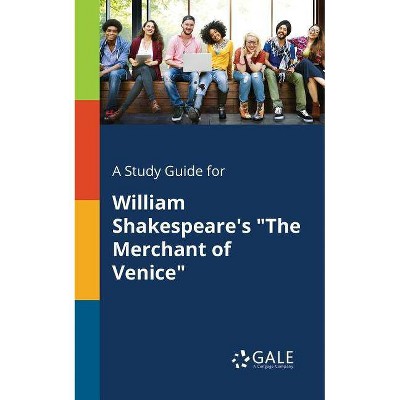 A Study Guide for William Shakespeare's The Merchant of Venice - by  Cengage Learning Gale (Paperback)