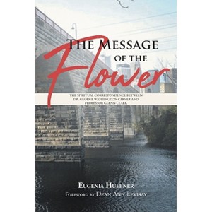 The Message of the Flower - by  Eugenia Huebner (Paperback) - 1 of 1