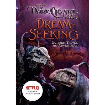 Dream-Seeking: Quizzes, Trivia, and Adventure - (Jim Henson's the Dark Crystal) by  Miller Walton (Hardcover)