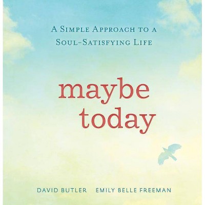  Maybe Today - by  David Butler & Emily Belle Freeman (Hardcover) 