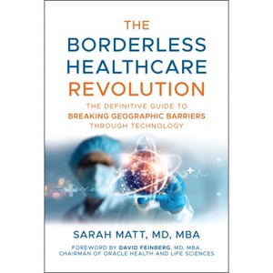 The Borderless Healthcare Revolution - by  Sarah Matt (Hardcover) - 1 of 1