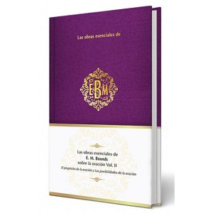 Las Obras Esenciales de E. M. Bounds Sobre La Oración Vol. II - by  Origen (Hardcover) - 1 of 1