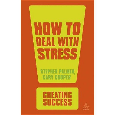 How to Deal with Stress - (Creating Success) 3rd Edition by  Stephen Palmer & Cary Cooper (Paperback)