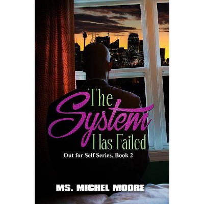 The System Has Failed - (Out for Self) by  Michel Moore (Paperback)