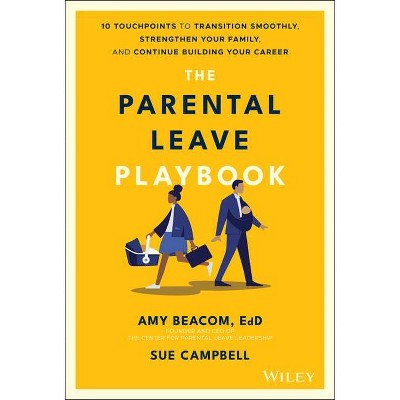 The Parental Leave Playbook - by  Amy Beacom & Sue Campbell (Hardcover)