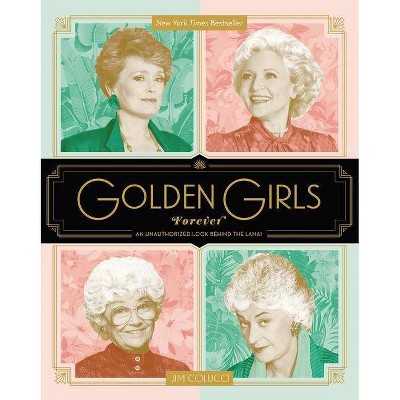 Golden Girls Forever - by  Jim Colucci (Hardcover)