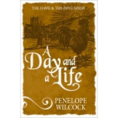 A Day and a Life - (Hawk and the Dove) by  Penelope Wilcock (Paperback)