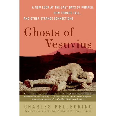 Ghosts of Vesuvius - by  Charles R Pellegrino (Paperback)