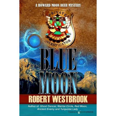 Blue Moon - (Howard Moon Deer Mystery) by  Robert Westbrook (Paperback)