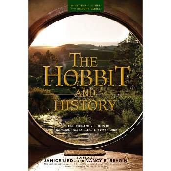The Hobbit and History - (Wiley Pop Culture and History) by  Nancy R Reagin & Janice Liedl (Paperback)