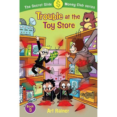 Trouble at the Toy Store - (Secret Slide Money Club) by  Art Rainer (Paperback)