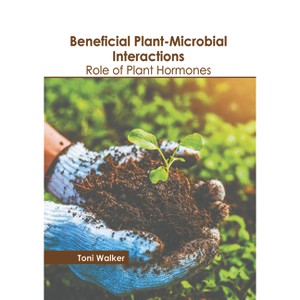 Beneficial Plant-Microbial Interactions: Role of Plant Hormones - by  Toni Walker (Hardcover) - 1 of 1