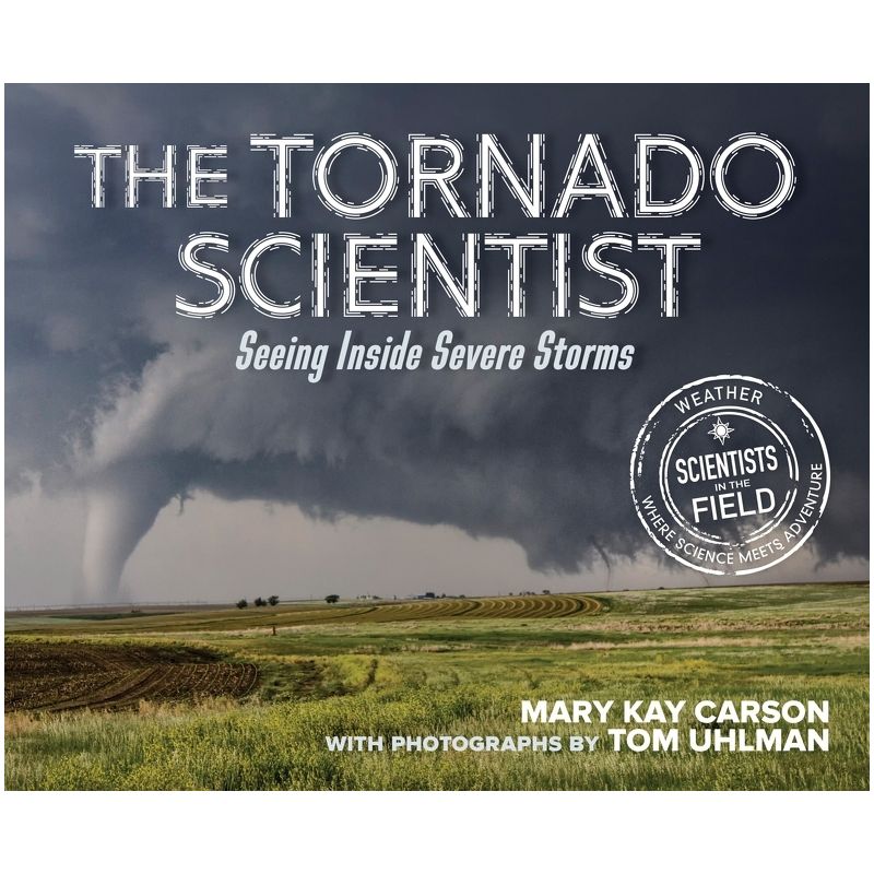 The Tornado Scientist - (Scientists in the Field (Paperback)) by  Mary Kay Carson (Hardcover), 1 of 2