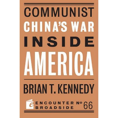 Communist China's War Inside America - (Broadside) by  Brian T Kennedy (Paperback)