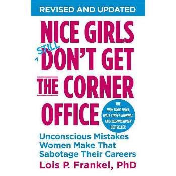Nice Girls Don't Get the Corner Office - (Nice Girls Book) by  Lois P Frankel (Paperback)