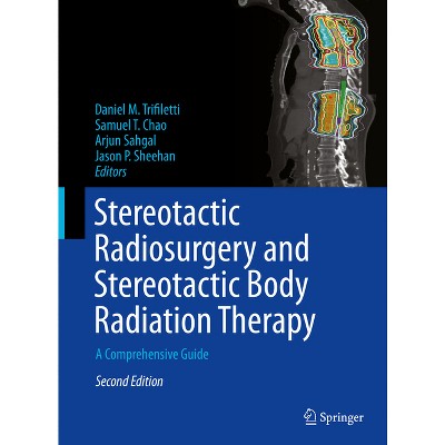 Stereotactic Radiosurgery and Stereotactic Body Radiation Therapy - 2nd Edition (Hardcover)