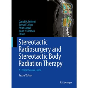 Stereotactic Radiosurgery and Stereotactic Body Radiation Therapy - 2nd Edition (Hardcover) - 1 of 1