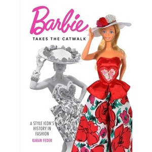 Barbie Takes the Catwalk - by  Karan Feder (Hardcover) - 1 of 1