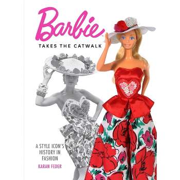 Barbie Takes the Catwalk - by  Karan Feder (Hardcover)
