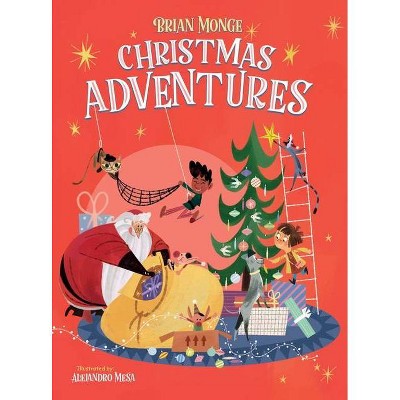 Christmas Adventures - by  Brian Monge (Hardcover)