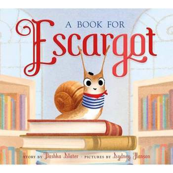 A Book for Escargot - by  Dashka Slater (Hardcover)