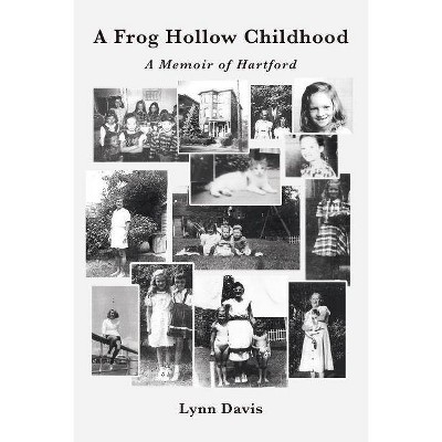 A Frog Hollow Childhood - by  Lynn Davis (Paperback)